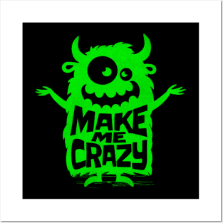 Make Me Crazy Monster Posters and Art